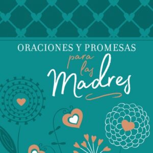 Oraciones y Promesas para las Madres [Libro]