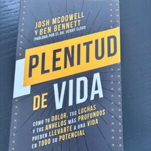 Plenitud de Vida [Libro] Cómo tu dolor, tus luchas y tus anhelos más profundos pueden llevarte a una vida en todo su potencial